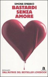 Bastardi senza amore - Simona Sparaco - copertina