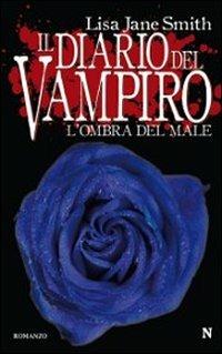 L' ombra del male. Il diario del vampiro - Lisa Jane Smith - Libro - Newton  Compton Editori - Nuova narrativa Newton | IBS