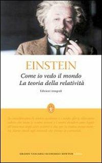 Come io vedo il mondo-La teoria della relatività. Ediz. integrale - Albert Einstein - copertina