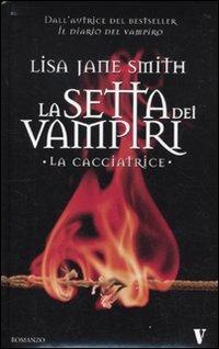 La cacciatrice. La setta dei vampiri - Lisa Jane Smith - copertina