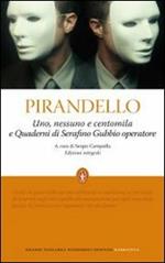 Uno, nessuno e centomila-Quaderni di Serafino Gubbio operatore. Ediz. integrale