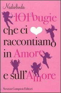 101 bugie che ci raccontiamo in amore e sull'amore - Nadiolinda - copertina