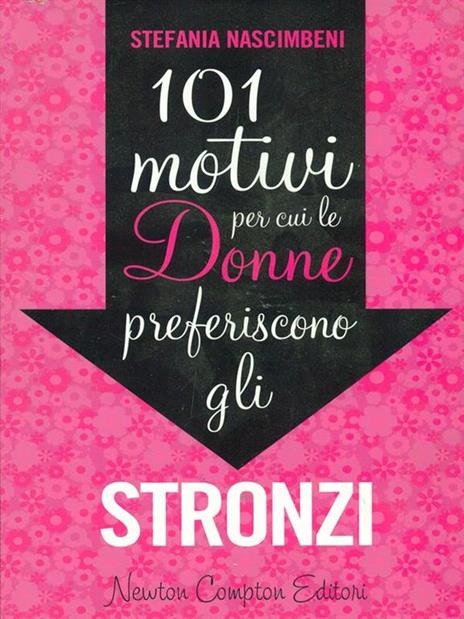 101 motivi per cui le donne preferiscono gli stronzi - Stefania Nascimbeni - 2