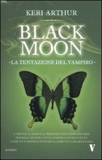 La tentazione del vampiro. Black moon - Keri Arthur - Libro - Newton  Compton Editori - Vertigo