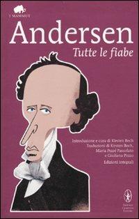 Tutte le fiabe. Ediz. integrale - Hans Christian Andersen - copertina