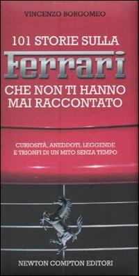101 storie sulla Ferrari che non ti hanno mai raccontato - Vincenzo Borgomeo - copertina