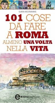 101 cose da fare a Roma almeno una volta nella vita