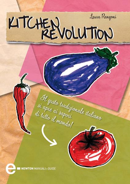 Kitchen revolution. Il gusto tradizionale italiano si apre ai sapori di tutto il mondo - Laura Rangoni - ebook