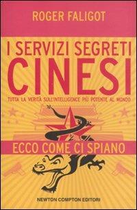 I servizi segreti cinesi. Tutta la verità sull'intelligence più potente al mondo - Roger Faligot - copertina