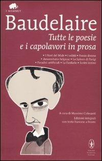 Tutte le poesie e i capolavori in prosa. Testo francese a fronte. Ediz. integrale - Charles Baudelaire - copertina