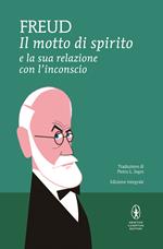 Il motto di spirito e la sua relazione con l'inconscio. Ediz. integrale