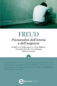 Psicoanalisi dell'isteria e dell'angoscia. Ediz. integrale - Sigmund Freud,Delia Agozzino,Celso Balducci,Alessandra Ozzola - ebook