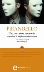 Uno, nessuno e centomila-Quaderni di Serafino Gubbio operatore. Ediz. integrale