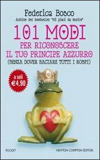 101 modi per riconoscere il tuo principe azzurro (senza dover baciare tutti i rospi) - Federica Bosco - copertina