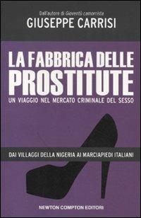 La fabbrica delle prostitute. Un viaggio nel mercato criminale del sesso - Giuseppe Carrisi - copertina