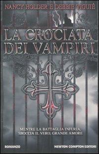 La crociata dei vampiri - Nancy Holder,Debbie Viguié - 2