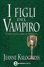 I figli del vampiro. I diari della famiglia Dracula