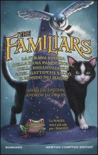 La strana storia della rana pasticciona, della ghiandaia blu e del gatto che salvò il mondo dei maghi. The Familiars - Adam Jay Epstein,Andrew Jacobson - copertina