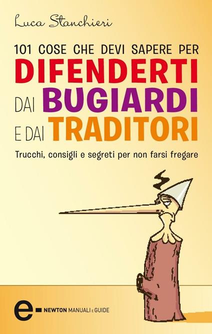 101 cose che devi sapere per difenderti dai bugiardi e dai traditori -  Stanchieri, Luca - Ebook - EPUB2 con DRMFREE | IBS