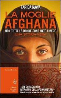 La moglie afghana. Non tutte le donne sono nate libere - Fariba Nawa - copertina