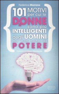 101 motivi per cui le donne sono più intelligenti degli uomini ma non sono al potere - Federica Morrone - copertina