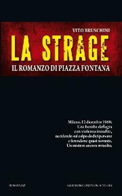 La strage. Il romanzo di piazza Fontana - Vito Bruschini - copertina