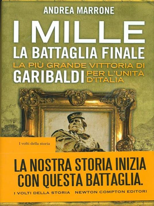 I Mille. La battaglia finale. La più grande vittoria di Garibaldi per l'unità d'Italia - Andrea Marrone - 5