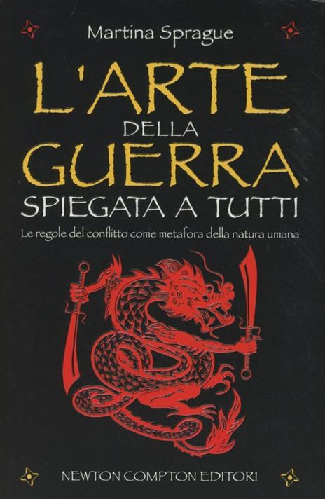 L' arte della guerra spiegata a tutti. Le regole del conflitto come metafora della natura umana - Martina Sprague - 3