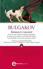 Romanzi e racconti: Cuore di cane-Romanzo teatrale-Diavoleide-Il numero civico tredici-Le avventure di Cicikov-Le uova fatali-I racconti di un giovane medico. Ediz. integrale