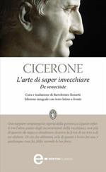 L' arte di saper invecchiare-De senectute. Ediz. integrale