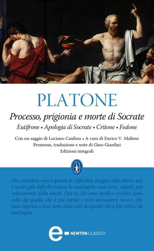 Processo, prigionia e morte di Socrate: Eutifrone-Apologia di Socrate-Critone-Fedone. Testo greco a fronte. Ediz. integrale - Platone,Enrico V. Maltese,Gino Giardini - ebook