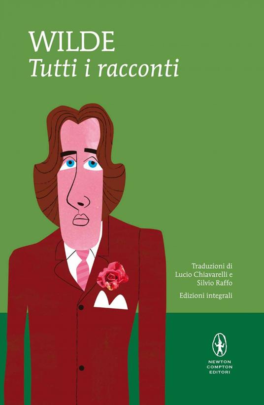 Tutti i racconti. Ediz. integrale - Oscar Wilde,Lucio Chiavarelli,Silvio Raffo - ebook