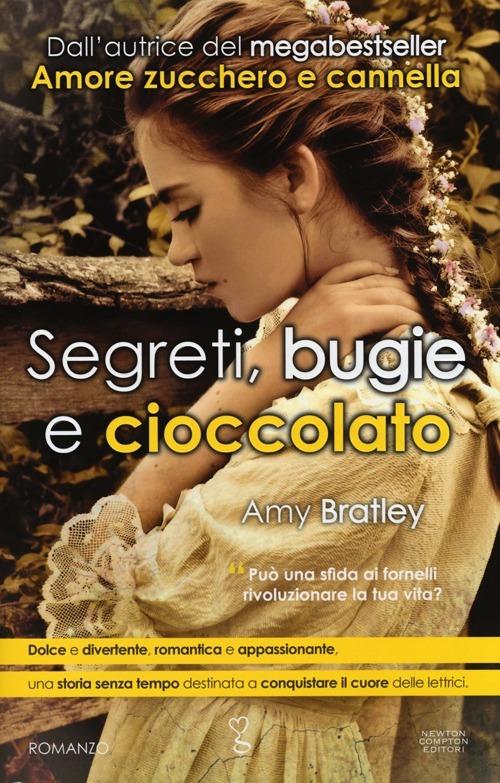 Segreti, bugie e cioccolato - Amy Bratley - Libro - Newton Compton Editori  - Anagramma