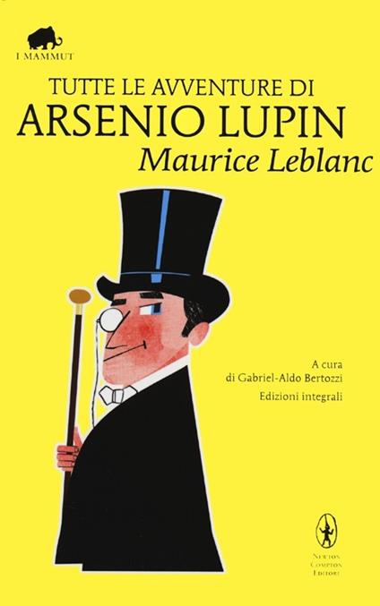 Tutte le avventure di Arsenio Lupin. Ediz. integrale - Maurice Leblanc - copertina