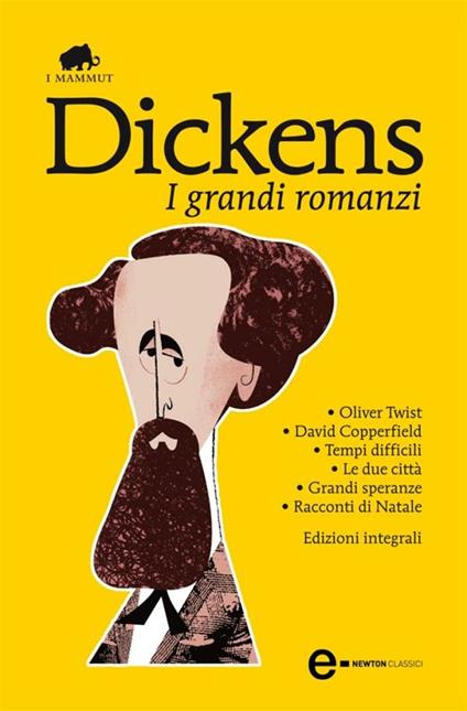 I grandi romanzi: Oliver Twist-David Copperfield-Tempi difficili-Le due città-Grandi speranze-Racconti di Natale. Ediz. integrale - Charles Dickens - ebook