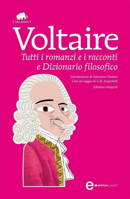 Tutti i romanzi e i racconti e Dizionario filosofico. Ediz. integrale - Voltaire,Paola Angioletti,M. Grasso - ebook