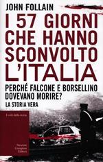 I 57 giorni che hanno sconvolto l'Italia. Perché Falcone e Borsellino dovevano morire?