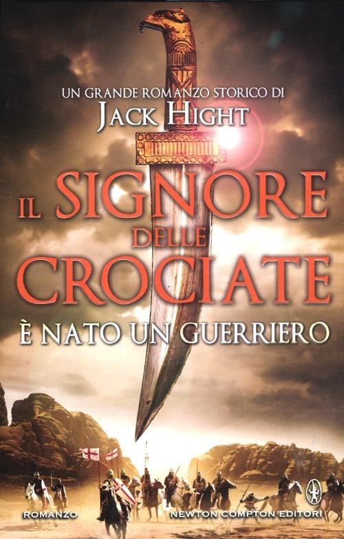 Il signore delle crociate. È nato un guerriero - Jack Hight - copertina