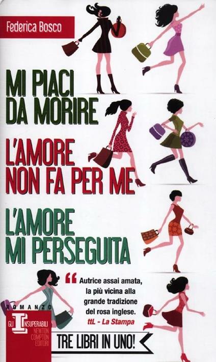 Mi piaci da morire-L'amore non fa per me-L'amore mi perseguita - Federica Bosco - copertina