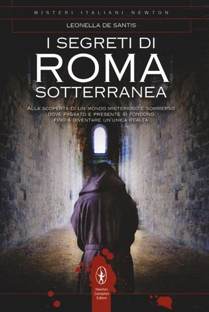 I segreti di Roma sotterranea - Leonella De Santis - copertina