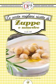 Le cento migliori ricette di zuppe e minestre