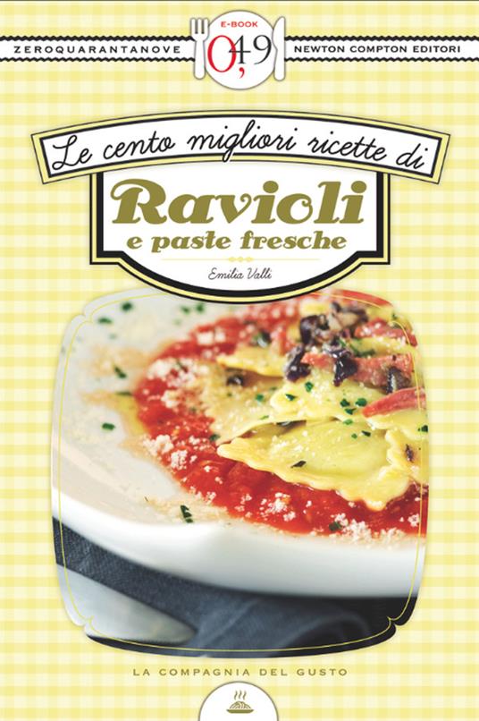Le cento migliori ricette di ravioli e paste fresche - Emilia Valli - ebook