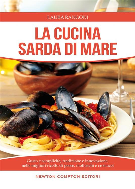 La cucina sarda di mare in oltre 450 ricette - Laura Rangoni - ebook