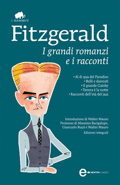 I grandi romanzi e i racconti: Al di qua del paradiso-Belli e dannati-Il grande Gatsby-Tenera è la notte-Racconti dell'età del jazz. Ediz. integrale - Francis Scott Fitzgerald,Bruno Cesare Armando,Pier Francesco Paolini - ebook