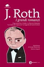 I grandi romanzi: Fuga senza fine-Giobbe-La marcia di Radetzky-La cripta dei cappuccini-La leggenda del santo bevitore. Ediz. integrale