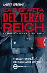 La disfatta del Terzo Reich. La battaglia di Stalingrado