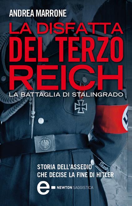 La disfatta del Terzo Reich. La battaglia di Stalingrado - Andrea Marrone,Giorgio Albertini - ebook