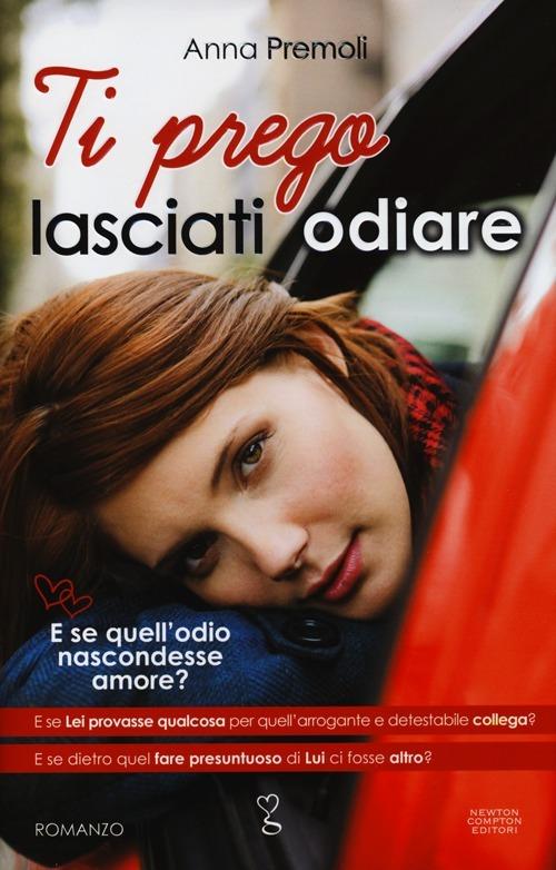 Ti prego, lasciati odiare - Anna Premoli - copertina