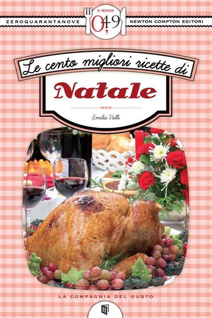 Le cento migliori ricette di Natale - Emilia Valli - ebook