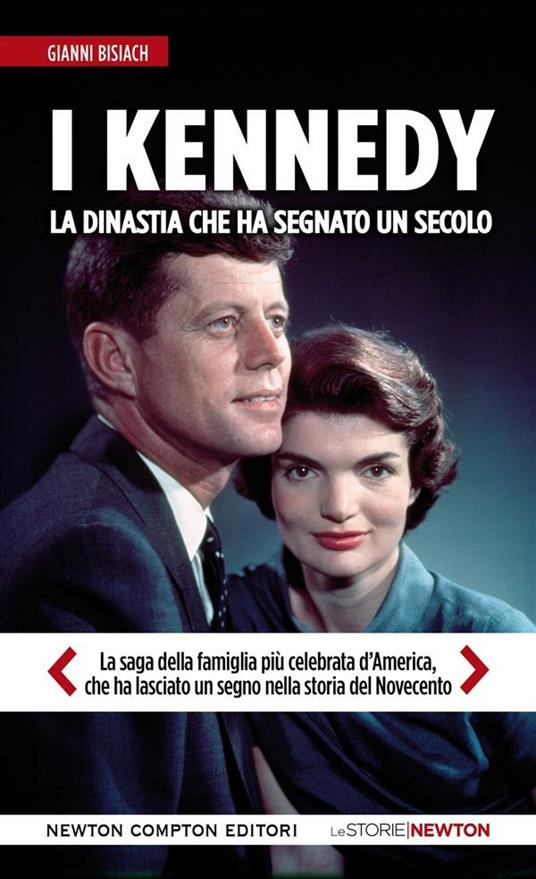 I Kennedy. La dinastia che ha segnato un secolo - Gianni Bisiach - ebook